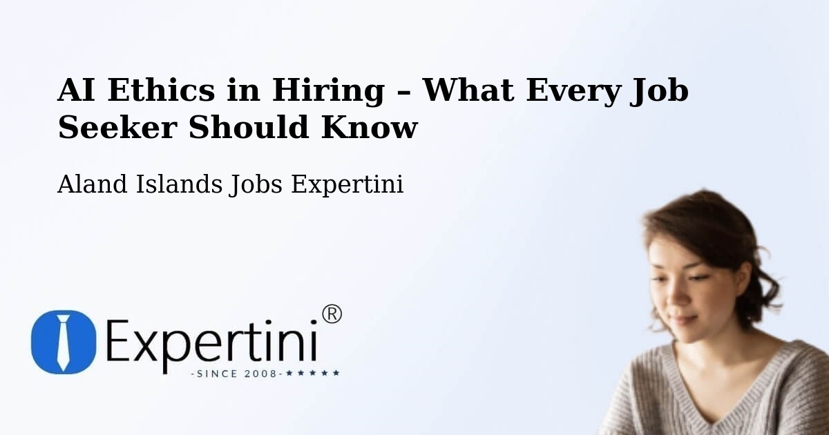 AI Ethics in Recruitment & Hiring – Aland Islands - Aland Islands Jobs Expertini