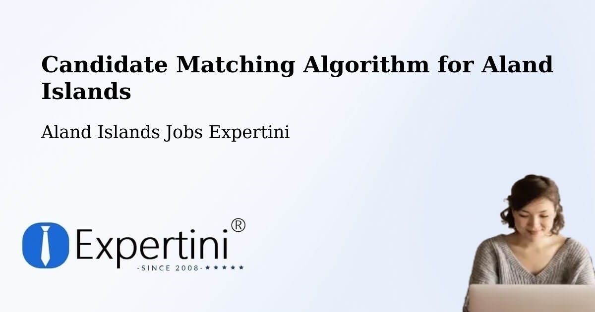 Candidate Matching Algorithm Overview – Aland Islands - Aland Islands Jobs Expertini
