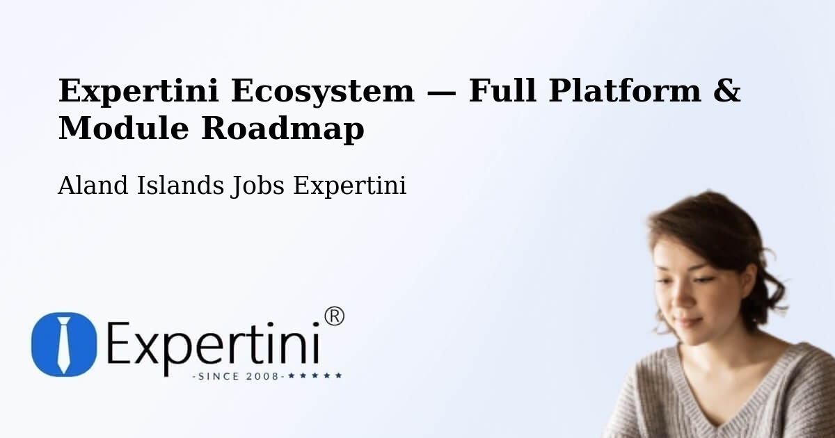 Expertini Ecosystem — Full Platform & Module Roadmap – Aland Islands