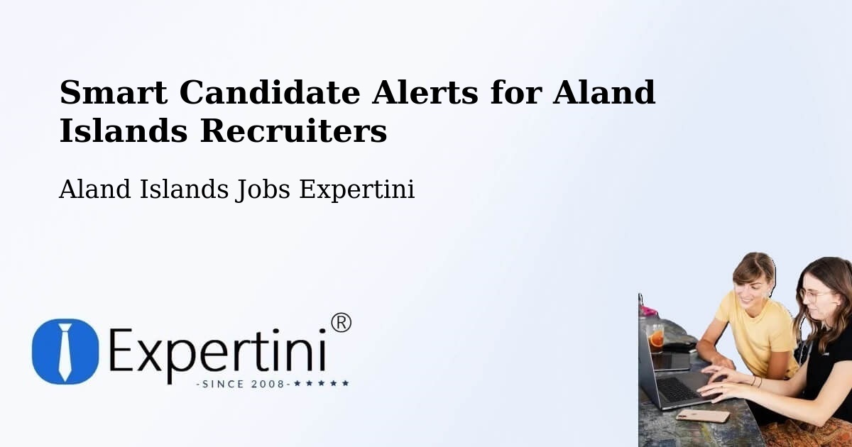 Recruiter Candidate Alerts – Aland Islands - Aland Islands Jobs Expertini